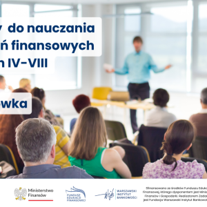 Materiały do nauczania zagadnień finansowych - Ministerstwo Finansów oraz Fundacja WIB